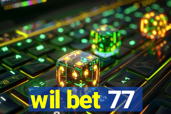 wil bet 77