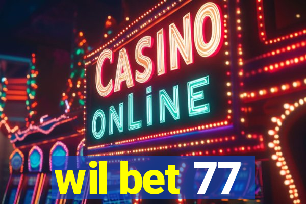 wil bet 77