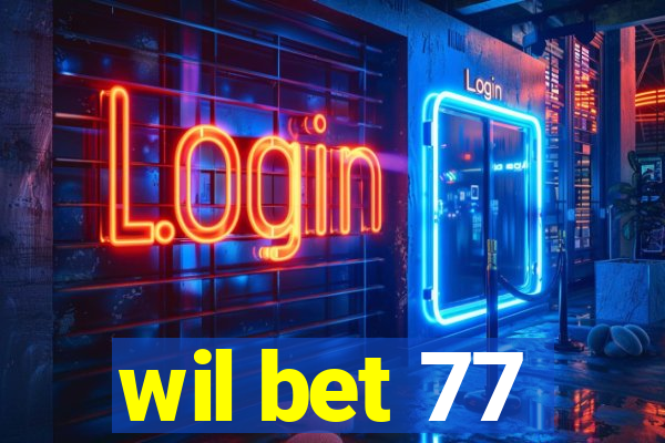 wil bet 77