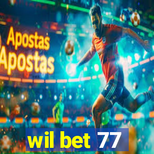 wil bet 77