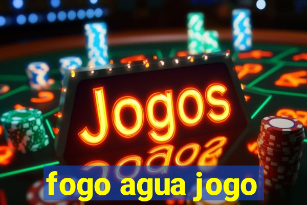 fogo agua jogo