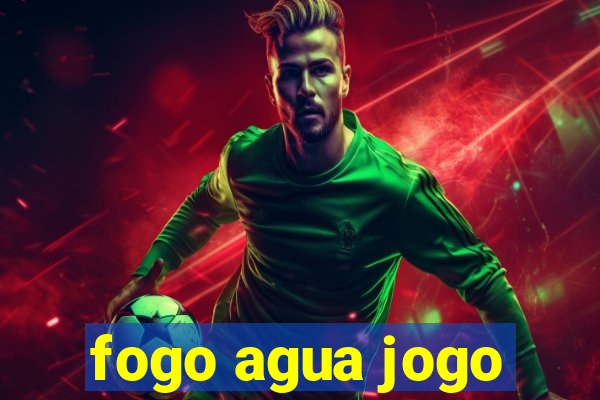 fogo agua jogo