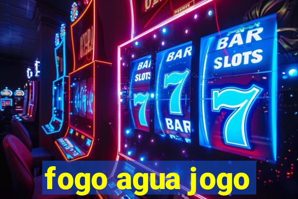 fogo agua jogo