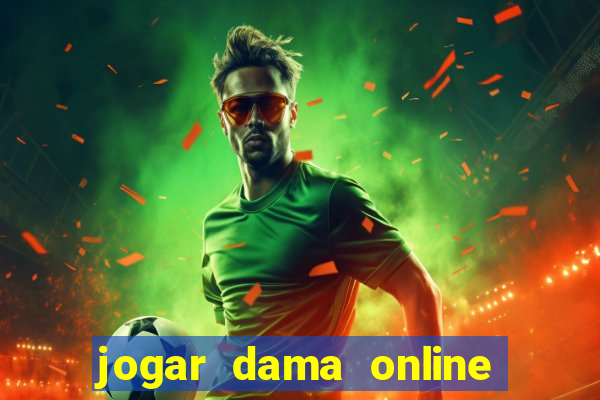 jogar dama online valendo dinheiro