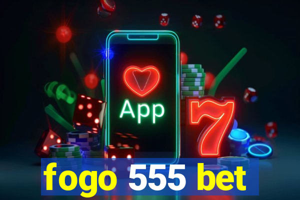 fogo 555 bet