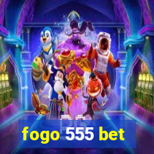 fogo 555 bet