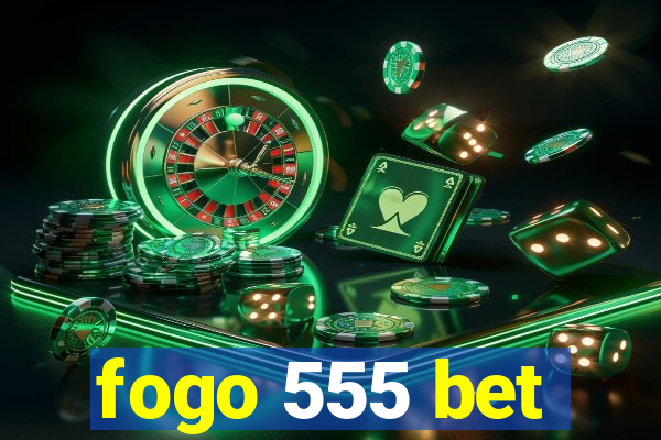 fogo 555 bet