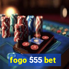 fogo 555 bet