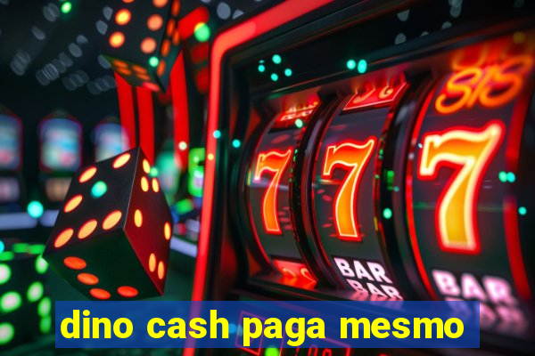 dino cash paga mesmo