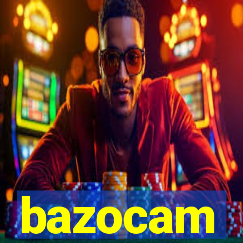 bazocam