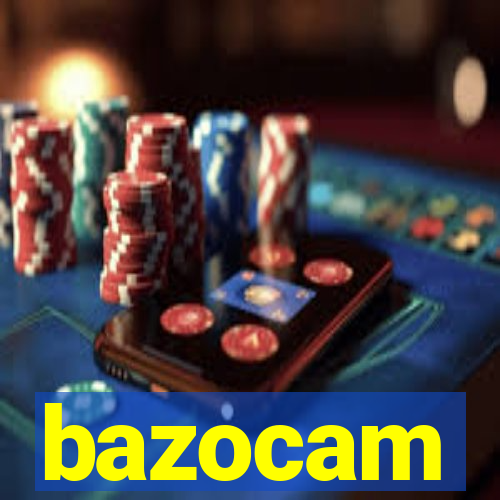 bazocam