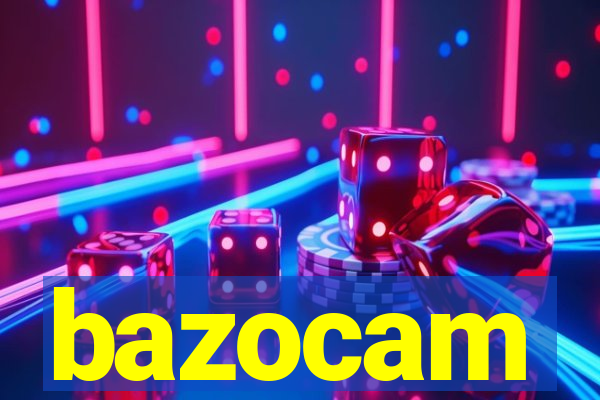 bazocam