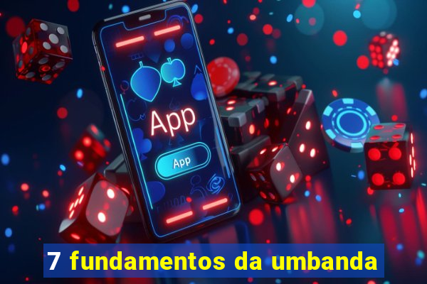 7 fundamentos da umbanda