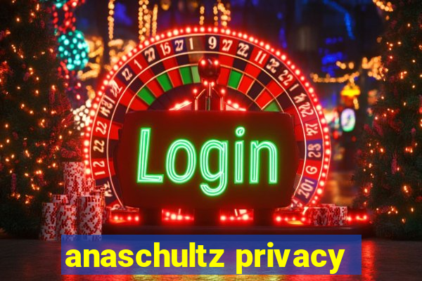 anaschultz privacy