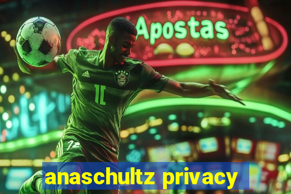 anaschultz privacy