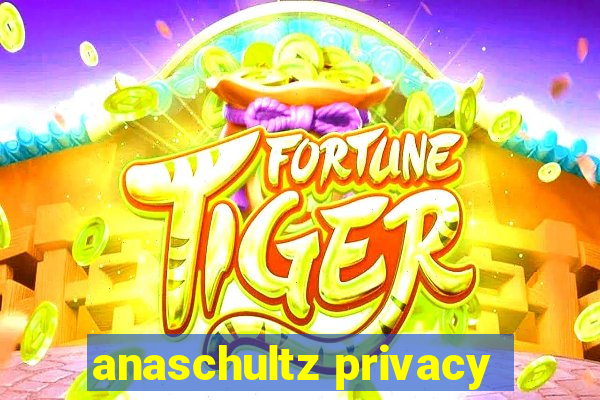 anaschultz privacy