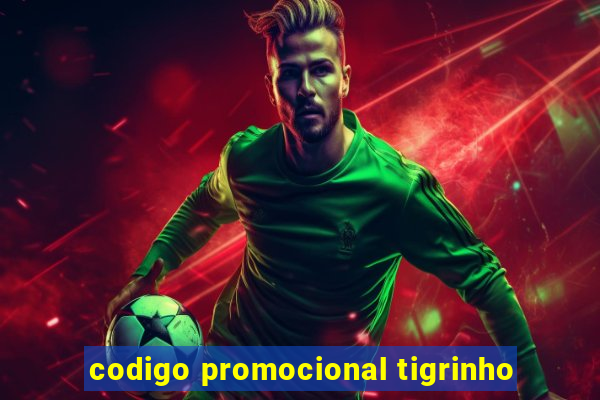 codigo promocional tigrinho