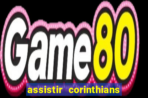 assistir corinthians fut max