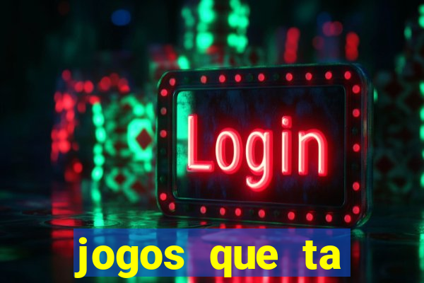 jogos que ta pagando agora