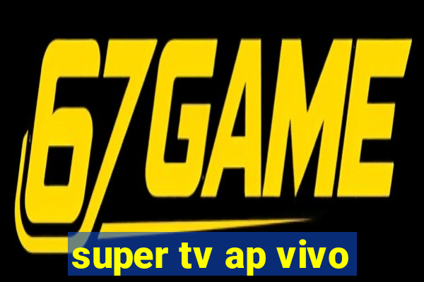 super tv ap vivo