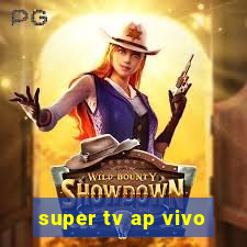 super tv ap vivo