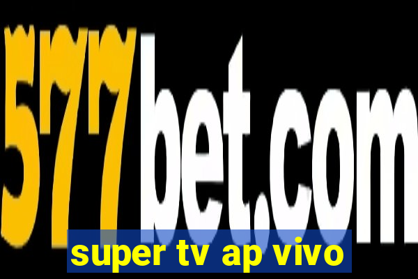 super tv ap vivo