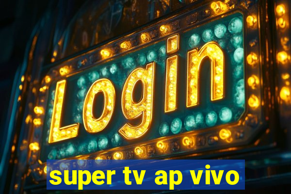 super tv ap vivo