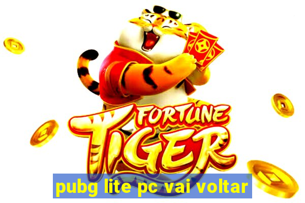 pubg lite pc vai voltar