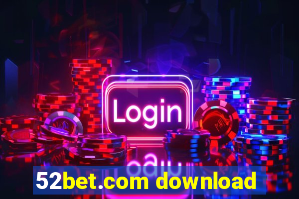 52bet.com download