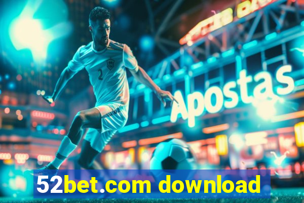 52bet.com download