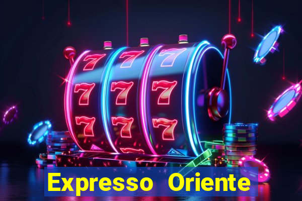 Expresso Oriente rota atual