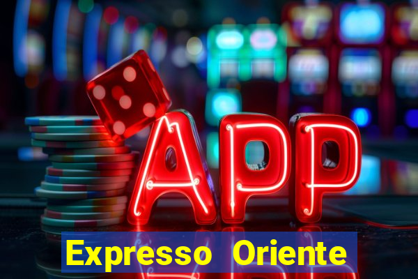 Expresso Oriente rota atual