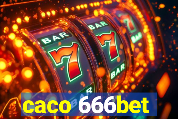 caco 666bet