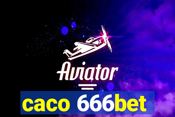 caco 666bet