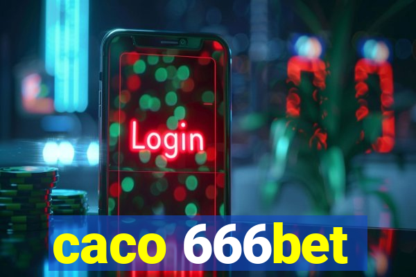 caco 666bet