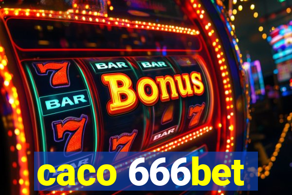 caco 666bet