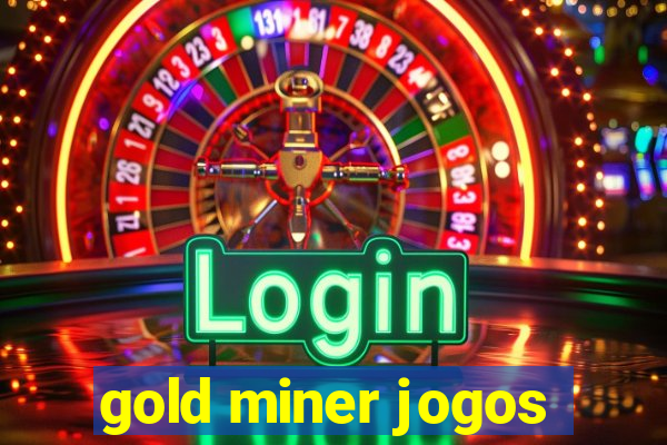 gold miner jogos