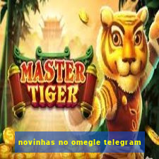 novinhas no omegle telegram