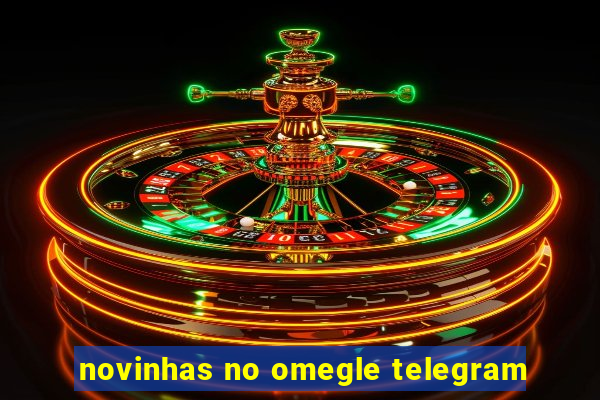 novinhas no omegle telegram