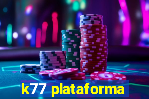 k77 plataforma