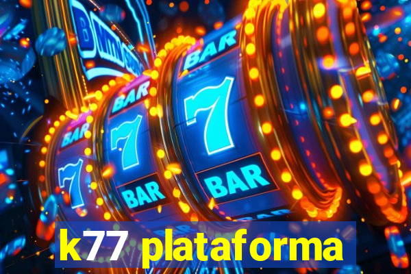 k77 plataforma