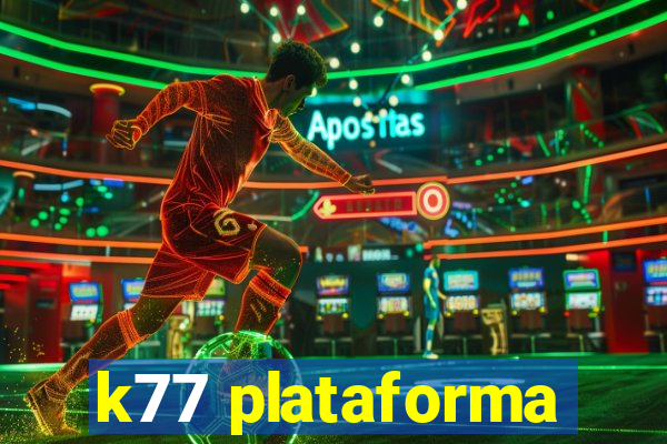 k77 plataforma