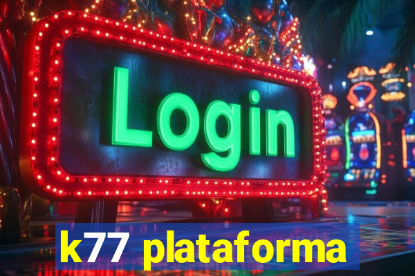 k77 plataforma