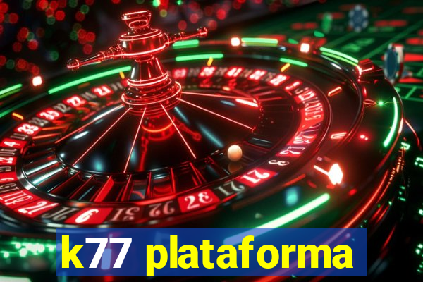 k77 plataforma