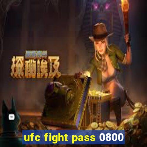 ufc fight pass 0800