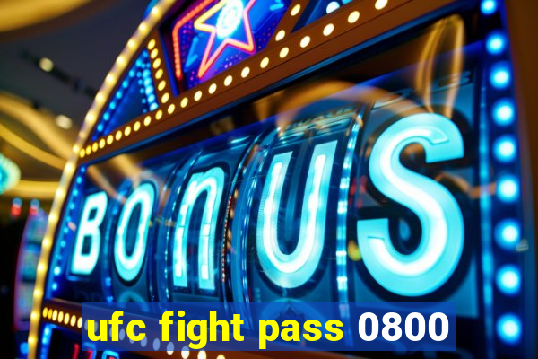 ufc fight pass 0800