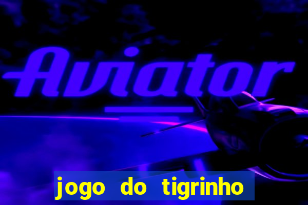 jogo do tigrinho apk dinheiro infinito