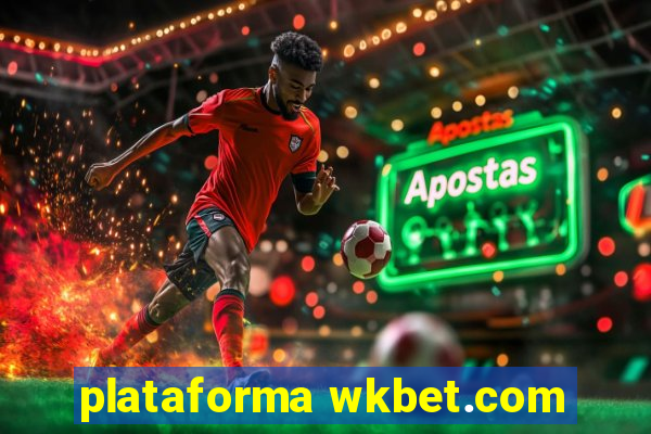 plataforma wkbet.com