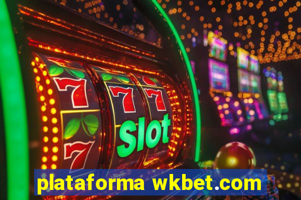 plataforma wkbet.com