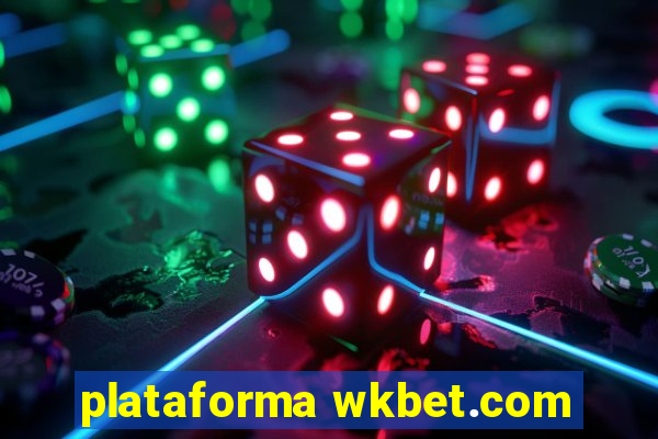 plataforma wkbet.com